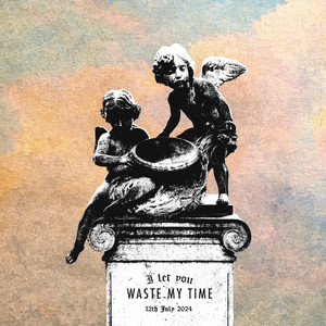 Waste My Time by Sweet Unrest