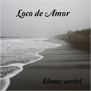 loco de amor by elunor cartiel