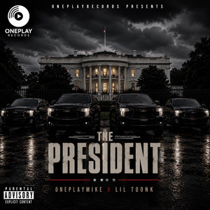 The President by ONEPLAYMIKE, lil toonk
