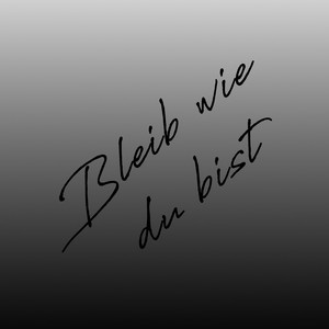 Bleib wie du bist by Miro GZ
