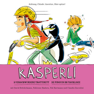 Teil 6 De Pinguin im Fischlisee by Kasperli, Nik Hartmann, David Bröckelmann, Fabienne Hadorn, Claudio Zuccolini