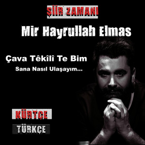 Mir Hayrullah Elmas - Çava Têkili Te Bim - Sana Nasıl Ulaşayım?
