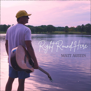 Right Round Here by Matt Austin