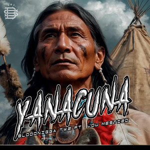 Yanacuna by Bloodnigga twz, lou mestizo