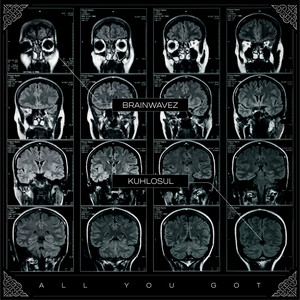 All You Got by BRAINWAVEZ, Kuhlosul
