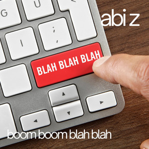 Boom boom blah blah blah by Abi Z