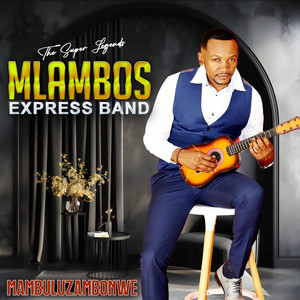 Mlambos Express Band - Mambuluzambonwe