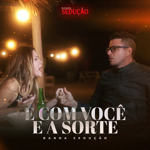 Banda Sedução - É Com Você e a Sorte
