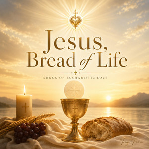 Jesus, Bread of Life by Tony Faria