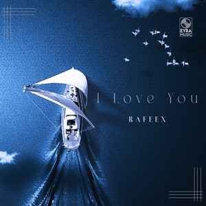 I Love You by Rafeex