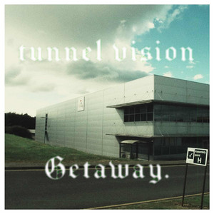 tunnel vision by Getaway.