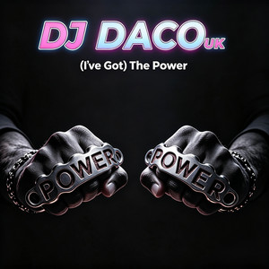 I've Got The Power by DJ DACO UK