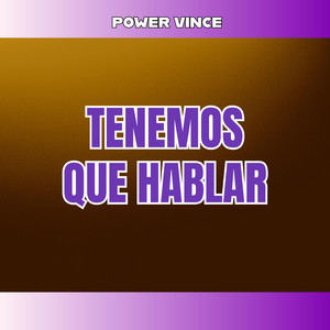TENEMOS QUE HABLAR by POWER VINCE