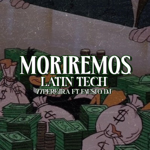 Moriremos Latin Tech by 77Pereira, Fausttt rmx