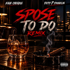 Spose To Do - Remix by Kage Cheadle, Fetty P Franklin