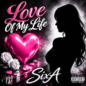 Love of My Life by SixA