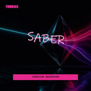 Saber (Versión Regueton) by Yumbi69