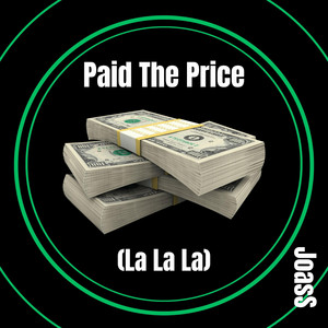Paid The Price (La La La) by JoasS