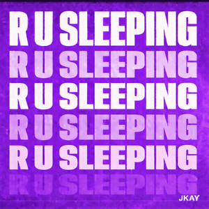JKAY - R U Sleeping