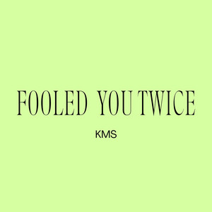 FOOLED YOU TWICE