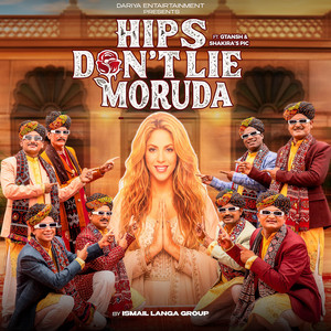 Hips Don’t lie X Moruda by Ismail Langa Group, gtansh, Jagirdar RV