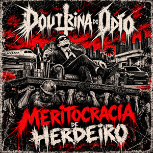 Meritocracia de Herdeiro by Doutrina do Ódio