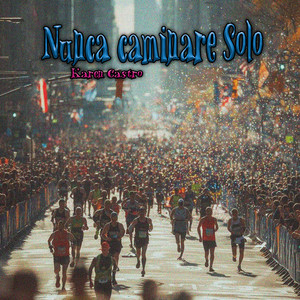 Nunca Caminare Solo by Karen Castro