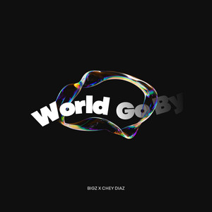 World Go By by BIGZ, Chey Diaz