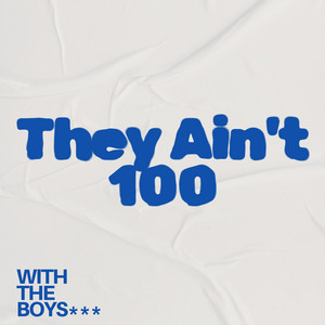 They Ain't 100 - House