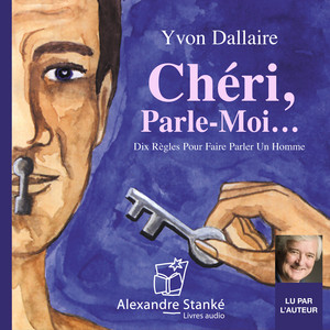 Chéri, parle-moi… (Dix règles pour faire parler un homme)