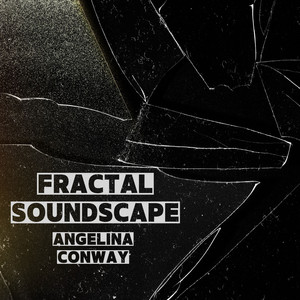 Fractal Soundscape by Angelina Conway