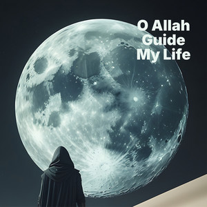 O Allah Guide My Life by Zia Hana