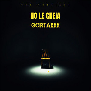 NO LE CREIA by GORTAXXX