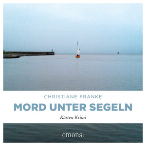 Mord unter Segeln (Küsten Krimi)
