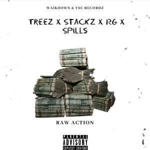 RAW ACTION by SpillsTheLeak, RG, Stackz, Treez