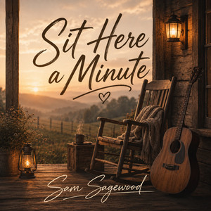 Sit Here A Minute by Sam Sagewood