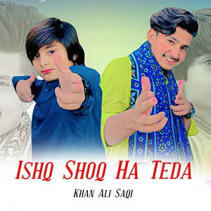 Khan Ali Saqi - Ishq Shoq Ha Teda