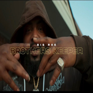 My Brothers Keeper by Big Ro6
