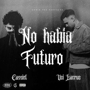 NO HABIA FUTURO by Cassiel, Genio The Producer, Uzi Lacruz