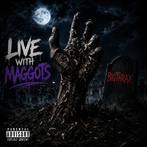 Live With Maggots by BigThrax
