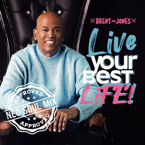 Live Your Best Life! - NEO SOUL MIX by Brent Jones
