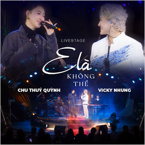 Vicky Nhung & Chu Thúy Quỳnh - E Là Không Thể (Live Stage)