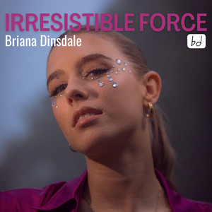Irresistible Force by Briana Dinsdale