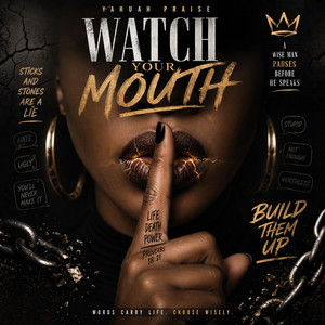 Watch Your Mouth by Yahuah Praise