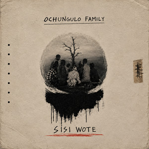 Sisi Wote by Ochungulo Family