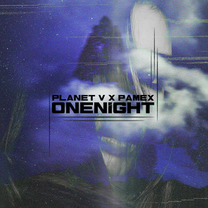 ONENIGHT by Pamex, Planet V