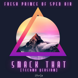 Smack That - Techno Version by Fresh Prince of Sped Air