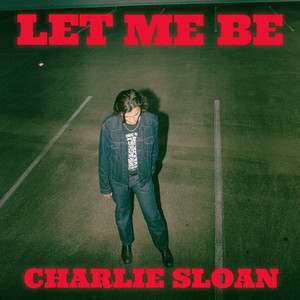 Let Me Be by Charlie Sloan