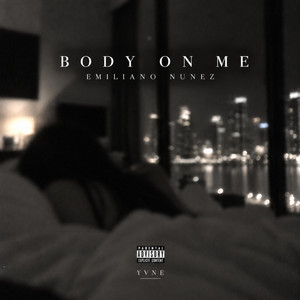 BODY ON ME by Emiliano Nunez
