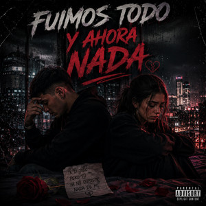 Fuimos todo y ahora nada by Mr Musicologo